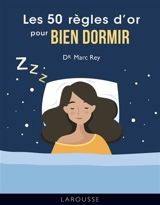 Les 50 règles d'or pour bien dormir - Marc Rey