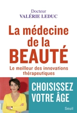 La médecine de la beauté : le meilleur des innovations thérapeutiques - Valérie Leduc