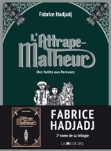 L'attrape-malheur. Vol. 2. Des forêts aux foreuses - Fabrice Hadjadj