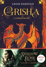 Grisha. Vol. 3. L'oiseau de feu - Leigh Bardugo