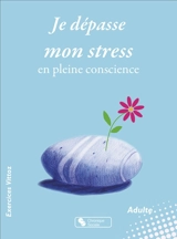Je dépasse mon stress en pleine conscience : exercices Vittoz : adulte - Agnès Jan