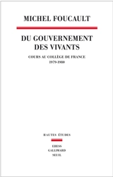 Du gouvernement des vivants : cours au Collège de France, 1979-1980 - Michel Foucault