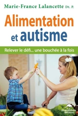 Alimentation et autisme : relever le défi... une bouchée à la fois - Marie-France Lalancette