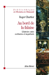 Au bord de la falaise : l'histoire entre certitudes et inquiétude - Roger Chartier