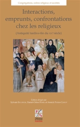 Interactions, emprunts, confrontations chez les religieux (Antiquité tardive-fin du XIXe siècle) : actes du VIIIe colloque international du CERCOR, célébration du trentenaire, Saint-Etienne, 24-26 octobre 2012 - Centre européen de recherches sur les congrégations et ordres religieux. Colloque international (8 ; 2012 ; Saint-Etienne)