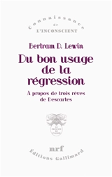 Du bon usage de la régression : à propos de trois rêves de Descartes - Bertram David Lewin