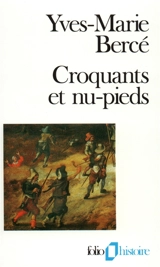 Croquants et nu-pieds : les soulèvements paysans en France du XVIe au XIXe siècle - Yves-Marie Bercé