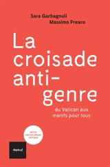 La croisade anti-genre : du Vatican aux manifs pour tous - Sara Garbagnoli