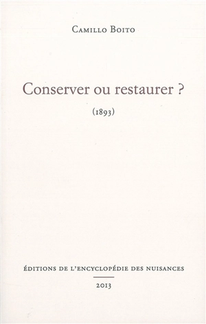 Conserver ou restaurer ? : 1893 - Camillo Boito