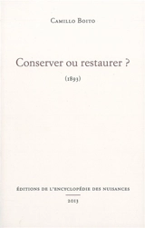 Conserver ou restaurer ? : 1893 - Camillo Boito