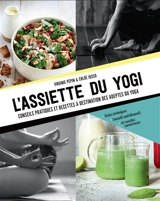 L'assiette du yogi : conseils pratiques et recettes à destination des adeptes du yoga : fiches techniques, conseils nutritionnels, 60 recettes savoureuses - Virginie Pépin