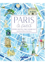 Paris à pied : comme vous ne l'avez jamais vue ! - Sarah Moroz
