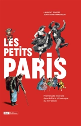 Les petits Paris : promenade littéraire dans le Paris pittoresque du XIXe siècle - Laurent Portes