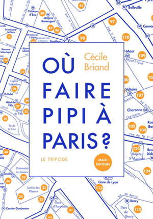 Où faire pipi à Paris ? : guide de 250 toilettes accessibles au public - Cécile Briand
