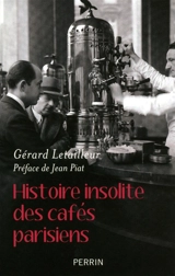 Histoire insolite des cafés parisiens - Gérard Letailleur