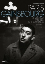Paris Gainsbourg : je voudrais tant que tu te souviennes - Gilles Schlesser