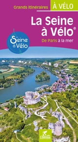 La Seine à vélo : de Paris à la mer - Didier Couval-Grima