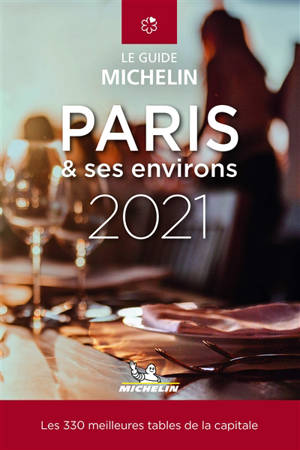 Paris & ses environs, le guide Michelin 2021 : les 330 meilleures tables de la capitale - Manufacture française des pneumatiques Michelin
