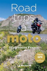 Road-trips à moto : 52 virées en France - Manufacture française des pneumatiques Michelin