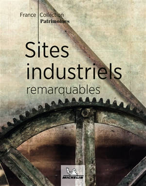 Sites industriels remarquables - Manufacture française des pneumatiques Michelin