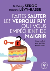 Faites sauter les verrous psy qui vous empêchent de maigrir : pour en finir avec les kilos émotionnels - Patrick Sérog