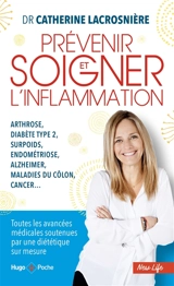 Prévenir et soigner l'inflammation : arthrose, diabète type 2, surpoids, endométriose, Alzheimer, maladies du côlon, cancer... - Catherine Lacrosnière