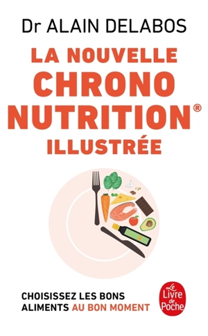 La nouvelle chrononutrition illustrée - Alain Delabos