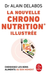 La nouvelle chrononutrition illustrée - Alain Delabos