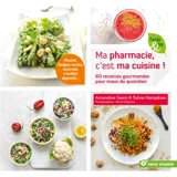 Ma pharmacie, c'est ma cuisine ! : 60 recettes gourmandes pour maux du quotidien - Amandine Geers