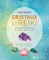Cristaux et reiki : soins énergétiques pour le corps, l'âme et l'esprit - Philip Permutt