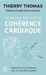 Je me sens bien avec la cohérence cardiaque : apprenez à vous détendre avec la respiration guidée ! - Thierry Thomas