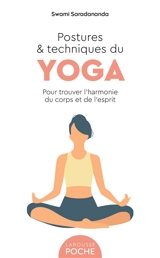 Postures & techniques du yoga : pour trouver l'harmonie du corps et de l'esprit - Swami Saradananda