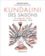 Kundalini des saisons : le yoga du vivant : postures, méditations, rituels - Marion Sebih