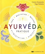 Ayurvéda pratique : yoga, méditation, massage, alimentation, remèdes - Centre Sivananda de yoga vedanta
