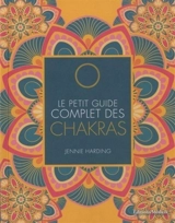 Le petit guide complet des chakras - Jennie Harding