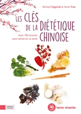 Les clés de la diététique chinoise : avec 100 recettes pour préserver sa santé - Richard Zagorski