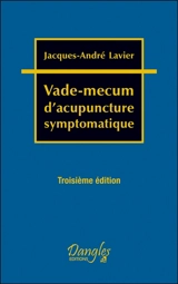 Vade-mecum d'acupuncture symptomatique - Jacques-André Lavier