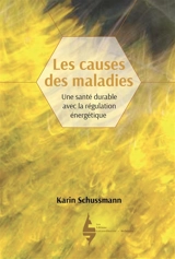 Les causes des maladies : une santé durable avec la régulation énergétique - Karin Schussmann