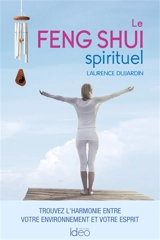 Le feng shui spirituel - Laurence Dujardin