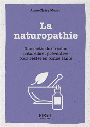 La naturopathie : une méthode de soins naturelle et préventive pour rester en bonne santé - Anne-Claire Méret