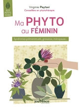 Ma phyto au féminin : syndromes prémenstruels, grossesse, ménopause... - Virginie Peytavi