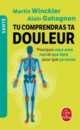 Tu comprendras ta douleur : pourquoi vous avez mal et que faire pour que ça cesse - Martin Winckler