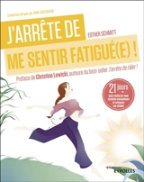 J'arrête de me sentir fatigué(e) ! : 21 jours pour renforcer mon système immunitaire et retrouver ma vitalité - Esther Schmitt