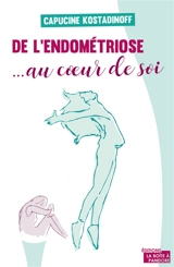 De l'endométriose... au coeur de soi - Capucine Kostadinoff