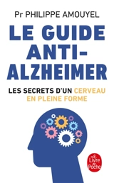 Le guide anti-Alzheimer : les secrets d'un cerveau en pleine forme - Philippe Amouyel