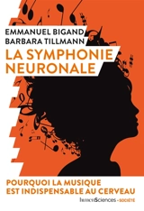 La symphonie neuronale : pourquoi la musique est indispensable au cerveau - Emmanuel Bigand