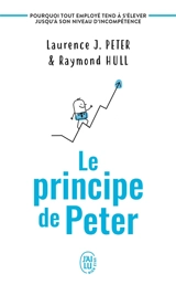 Le principe de Peter : pourquoi tout employé tend à s'élever jusqu'à son niveau d'incompétence - Laurence J. Peter