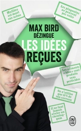 Max Bird dézingue les idées reçues - Max Bird