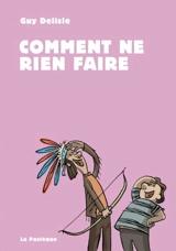 Comment ne rien faire - Guy Delisle