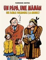 Un papa, une maman : une famille formidable (la mienne !) - Florence Cestac